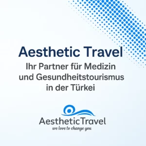 Aesthetic Travel – Ihr Partner für Medizin und Gesundheitstourismus in der Türkei