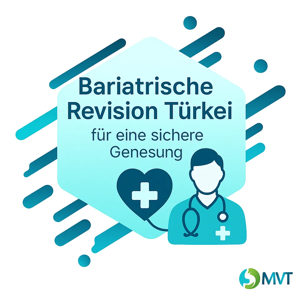 Bariatrische Revision Türkei – für deine sichere Genesung und einen gesunden Neuanfang – MVT.