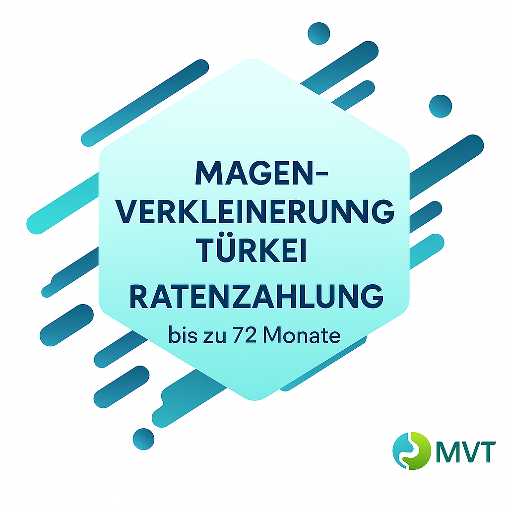 Magenverkleinerung Türkei Ratenzahlung: bis zu 72 Monate finanzieren MVT