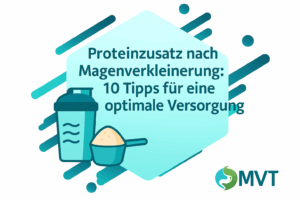 Proteinzusatz nach Magenverkleinerung: 10 Tipps für optimale Versorgung | MVT